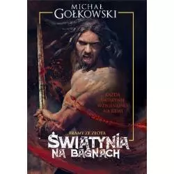 ŚWIĄTYNIA NA BAGNACH 1 BRAMY ZE ZŁOTA Michał Gołkowski - Fabryka Słów