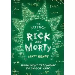 THE SCIENCE OF RICK AND MORTY Matt Brady - Znak Literanova