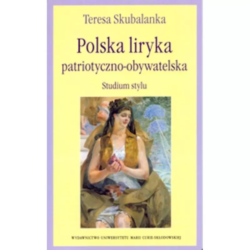 POLSKA LIRYKA PATRIOTYCZNO OBYWATELSKA STUDIUM STYLU Teresa Skubalanka - UMCS