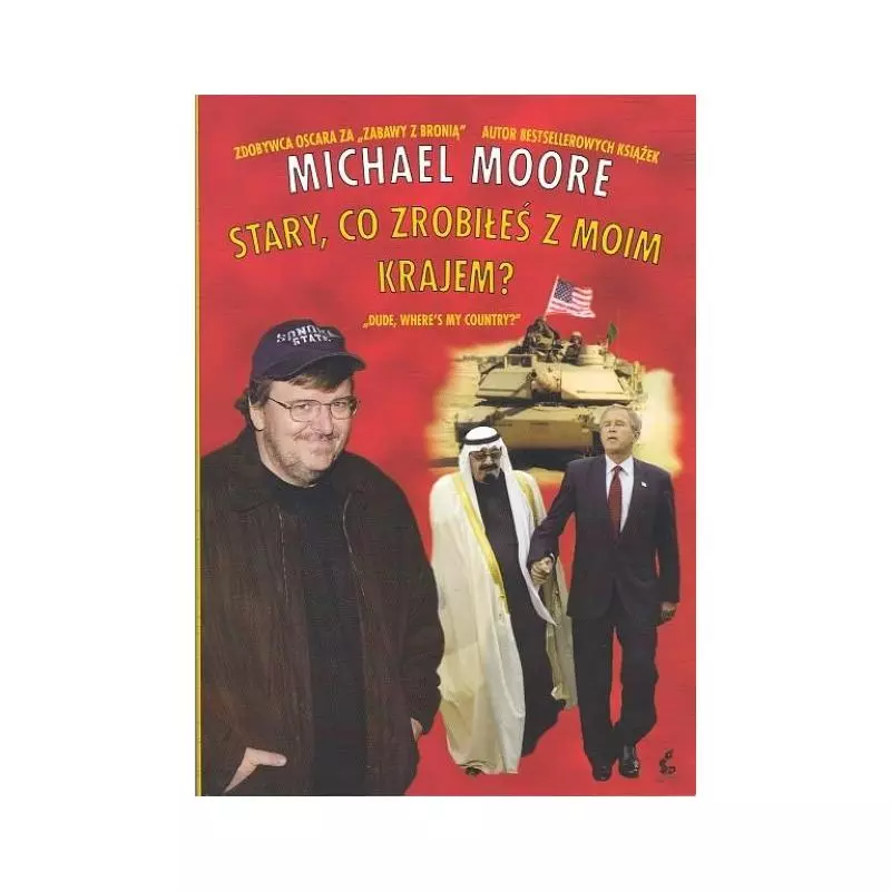 STARY CO ZROBIŁEŚ Z MOIM KRAJEM? Michael Moore - Sonia Draga