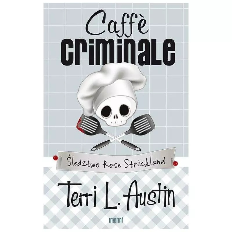 CAFFE CRIMINALE ŚLEDZTWO ROSE STRICKLAND Terri L. Austin - Dom Wydawniczy PWN