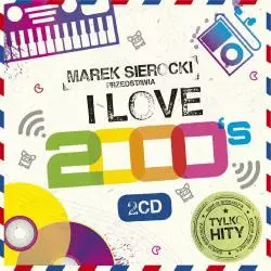 MAREK SIEROCKI PRZEDSTAWIA I LOVE 2000 CD - Sony Music Entertainment