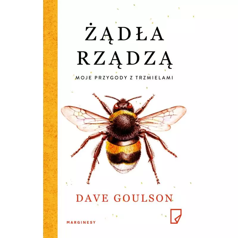 ŻĄDŁA RZĄDZĄ MOJE PRZYGODY Z TRZMIELAMI Dave Goulson - Marginesy