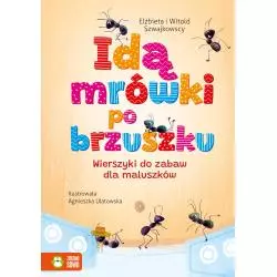 IDĄ MRÓWKI PO BRZUSZKU. WIERSZYKI DO ZABAW DLA MALUSZKÓW Elżbieta Szwajkowska - Zielona Sowa