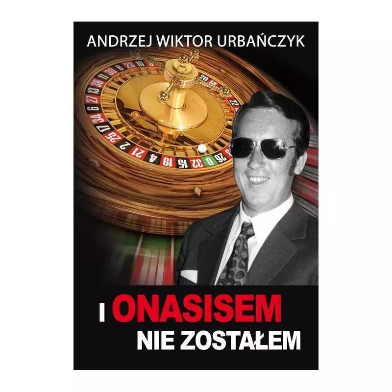 I ONASISEM NIE ZOSTAŁEM Andrzej Wiktor Urbańczyk - Poligraf