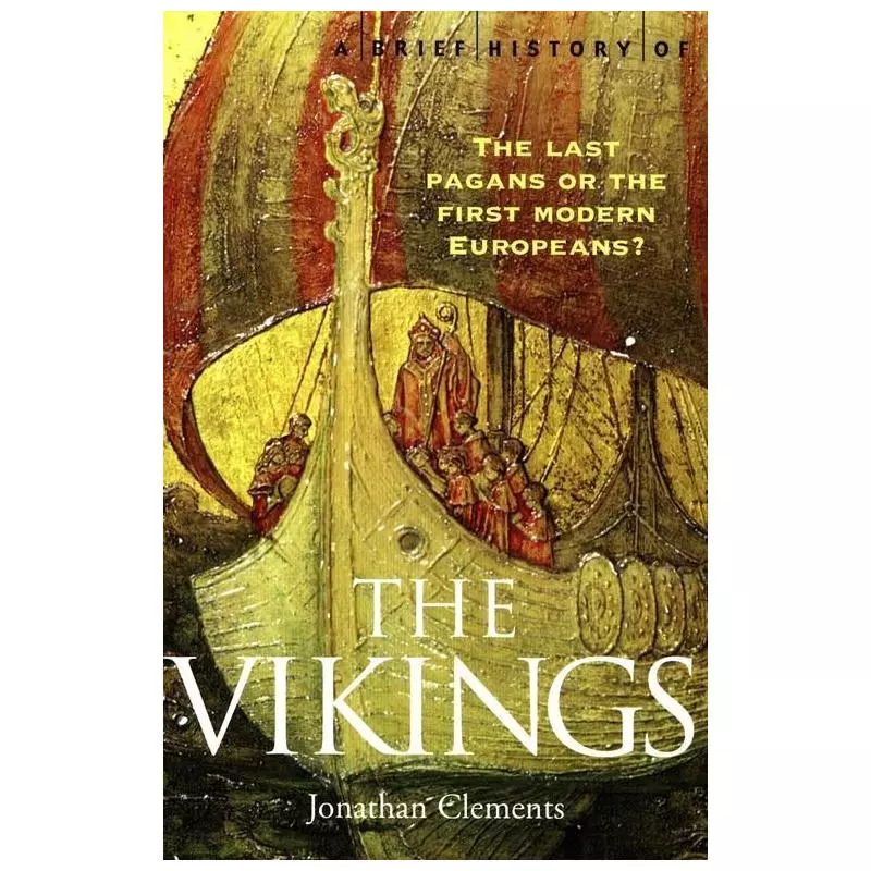 A BRIEF HISTORY OF THE VIKINGS Jonathan Clements - Penguin Books