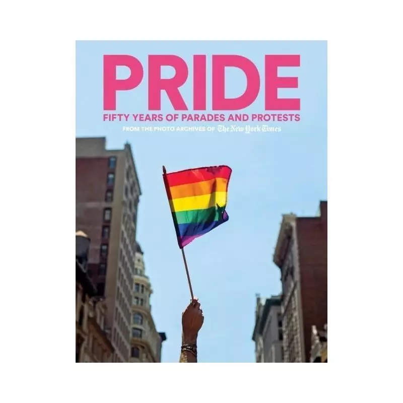 PRIDE FIFTY YEARS OF PARADES AND PROTESTS - Penguin Books
