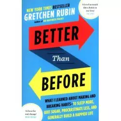 BETTER THAN BEFORE Gretchen Rubin - Two Roads