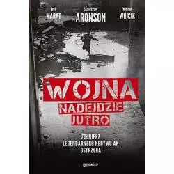 WOJNA NADEJDZIE JUTRO ŻOŁNIERZ LEGENDARNEGO KEDYWU AK OSTRZEGA Michał Wójcik - Znak Literanova