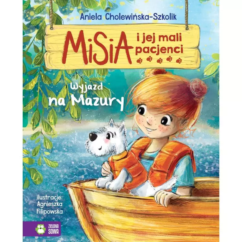 WYJAZD NA MAZURY. MISIA I JEJ MALI PACJENCI Aniela Cholewińska-Szkolik - Zielona Sowa WYJAZD NA MAZURY. MISIA I JEJ MALI PACJENCI Aniela Cholewińska-Szkolik - Zielona Sowa
