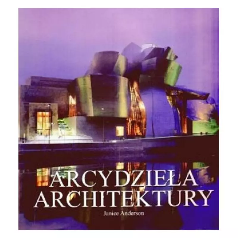 ARCYDZIEŁA ARCHITEKTURY Janice Anderson - Olesiejuk