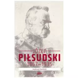 JÓZEF PIŁSUDSKI 1867-1935 Andrzej Garlicki - Znak