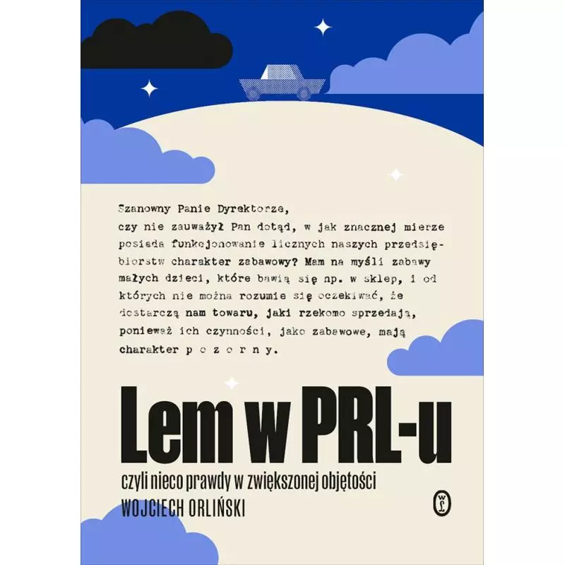 LEM W PRL-U. CZYLI NIECO PRAWDY W ZWIĘKSZONEJ OBJĘTOŚCI Wojciech Orliński - Wydawnictwo Literackie