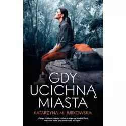 GDY UCICHNĄ MIASTA Katarzyna M. Jurkowska - Fabryka Słów