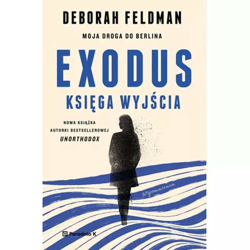 EXODUS. KSIĘGA WYJŚCIA Deberah Feldman - Poradnia K