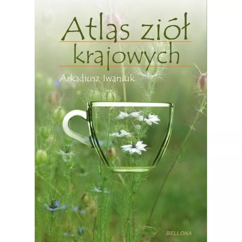 ATLAS ZIÓŁ KRAJOWYCH Arkadiusz Iwaniuk - Bellona