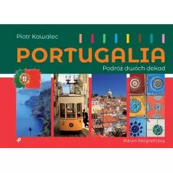 PORTUGALIA PODRÓŻ DWÓCH DEKAD Piotr Kawalec - Poligraf
