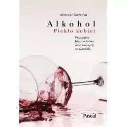 ALKOHOL PIEKŁO KOBIET Monika Sławecka - Pascal