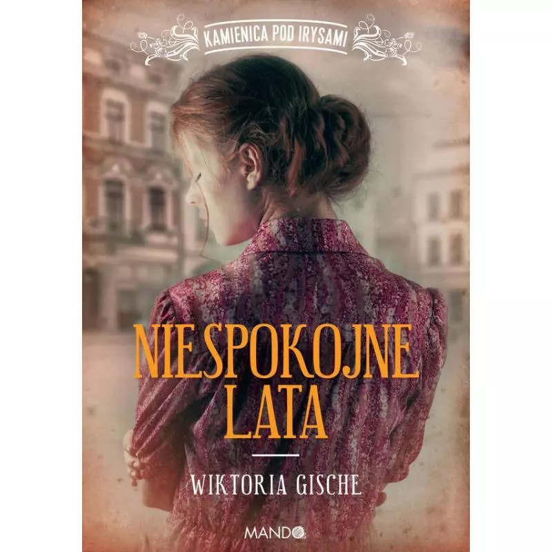 NIESPOKOJNE LATA Wiktoria Gische - Mando