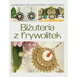 BIŻUTERIA Z FRYWOLITEK Agnieszka Bojrakowska-Przeniosło - Wydawnictwo RM