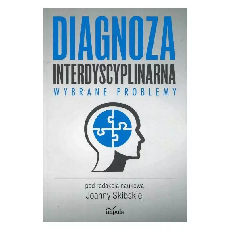 DIAGNOZA INTERDYSCYPLINARNA WYBRANE PROBLEMY Joanna Skibiska - Impuls