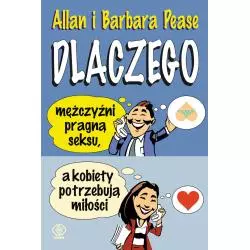 DLACZEGO MĘŻCZYŹNI PRAGNĄ SEKSU A KOBIETY POTRZEBUJĄ MIŁOŚCI Allan Pease, Barbara Pease - Rebis