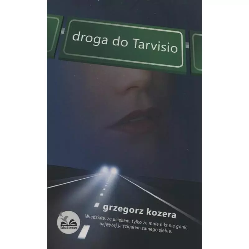 DROGA DO TARVISIO Grzegorz Kozera - Dobra Literatura