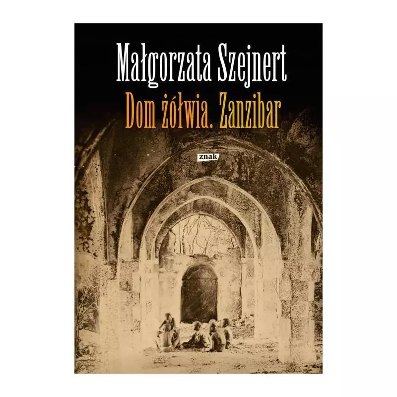 DOM ŻÓŁWIA ZANZIBAR Małgorzata Szejnert - Znak