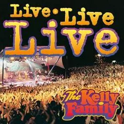 THE KELLY FAMILY LIVE LIVE LIVE CD - Universal Music Polska