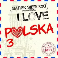 MAREK SIEROCKI PRZEDSTAWIA I LOVE POLSKA 3 CD - Sony Music Entertainment