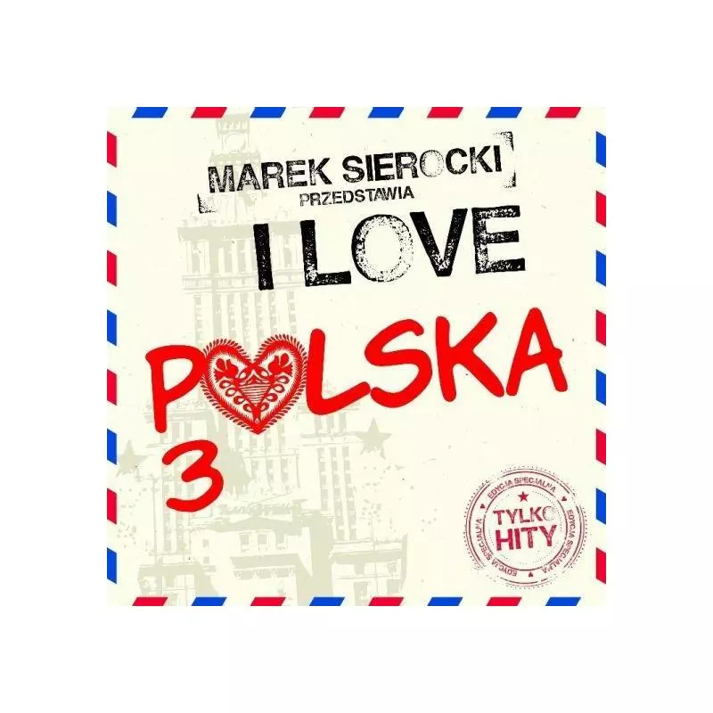 MAREK SIEROCKI PRZEDSTAWIA I LOVE POLSKA 3 CD - Sony Music Entertainment