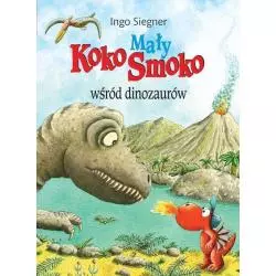 MAŁY KOKO SMOKO WŚRÓD DINOZAURÓW Ingo Siegner - Prószyński