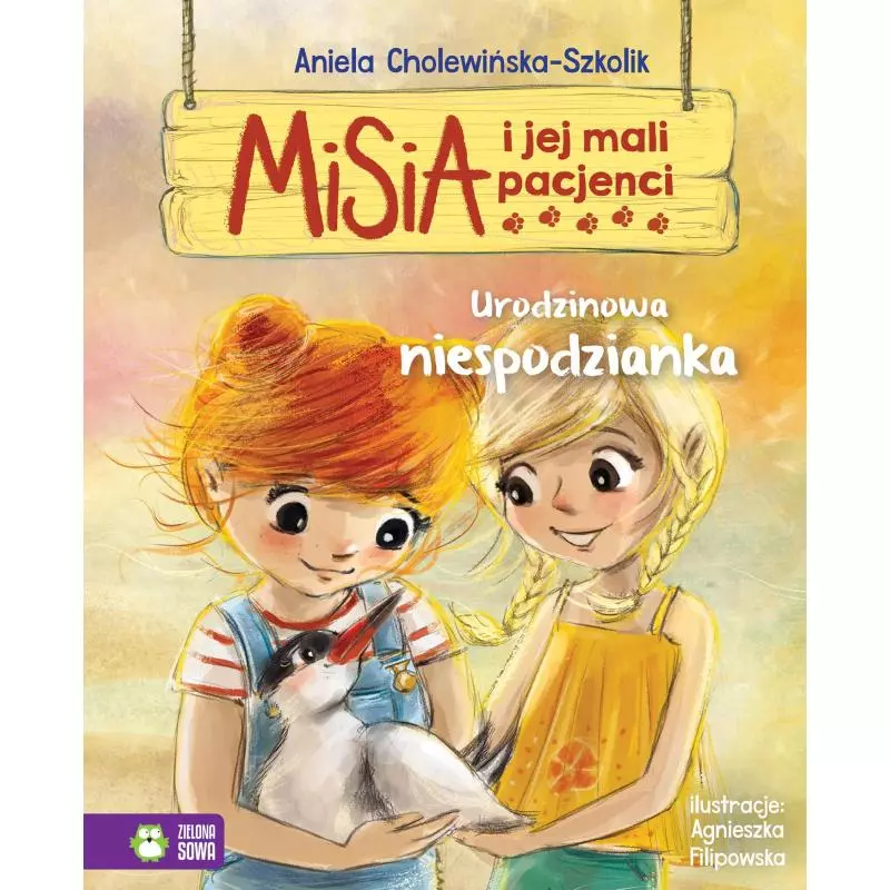 URODZINOWA NIESPODZIANKA MISIA I JEJ MALI PACJENCI Aniela Cholewińska-Szkolik - Zielona Sowa URODZINOWA NIESPODZIANKA MISIA I JEJ MALI PACJENCI Aniela Cholewińska-Szkolik - Zielona Sowa