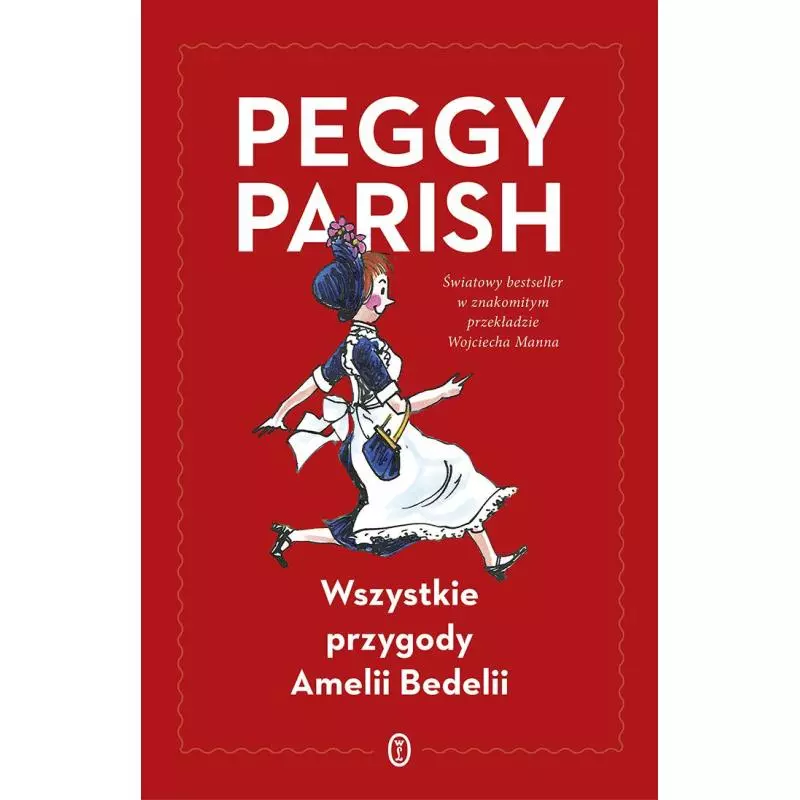 WSZYSTKIE PRZYGODY AMELII BEDELII Peggy Parish - Wydawnictwo Literackie