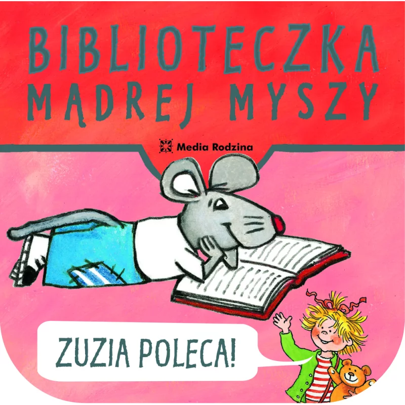 BIBLIOTECZKA MĄDREJ MYSZY ZUZIA POLECA! - Media Rodzina