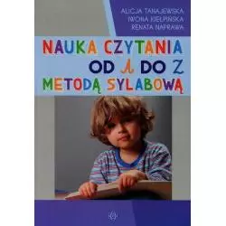 NAUKA CZYTANIA OD A DO Z METODĄ SYLABOWĄ Alicja Tanajewska, Renata Naprawa - Harmonia