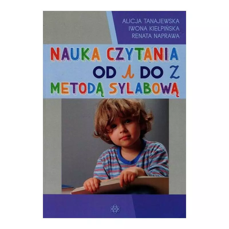 NAUKA CZYTANIA OD A DO Z METODĄ SYLABOWĄ Alicja Tanajewska, Renata Naprawa - Harmonia