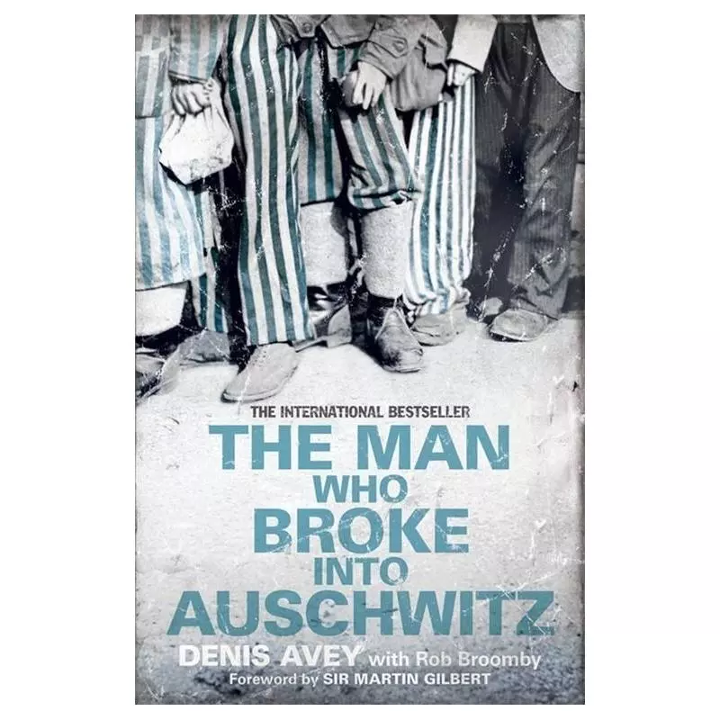 THE MAN WHO BROKE INTO AUSCHWITZ Denis Avey - Hodder And Stoughton