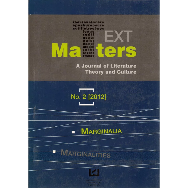 TEXT MATTERS A JOURNAL OF LITERATURE THEORY AND CULTURE 2/2012 MARGINALITIES - Wydawnictwo Uniwersytetu Łódzkiego