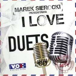 MAREK SIEROCKI PRZEDSTAWIA I LOVE DUETS CD - Sony Music Entertainment