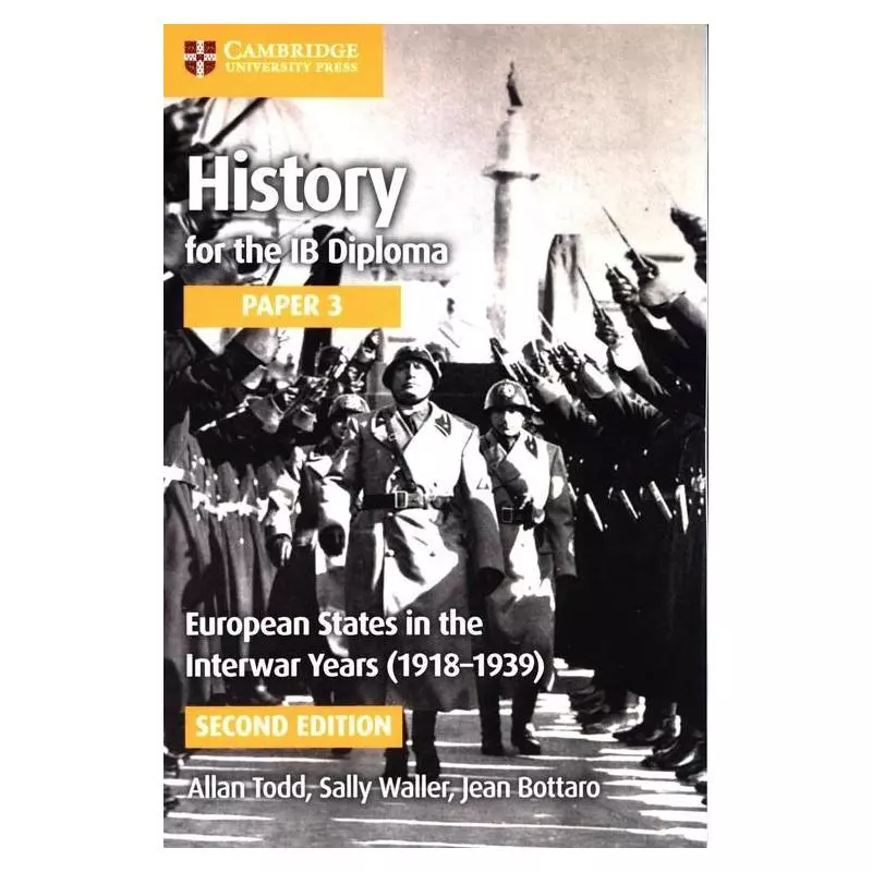 HISTORY FOR THE IB DIPLOMA PAPER 3: EUROPEAN STATES IN THE INTERWAR YEARS (1918-1939) Allan Todd, Sally Waller, Jean Bottaro ...