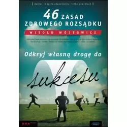 46 ZASAD ZDROWEGO ROZSĄDKU ODKRYJ WŁASNĄ DROGĘ DO SUKCESU Witold Wójtowicz - One Press