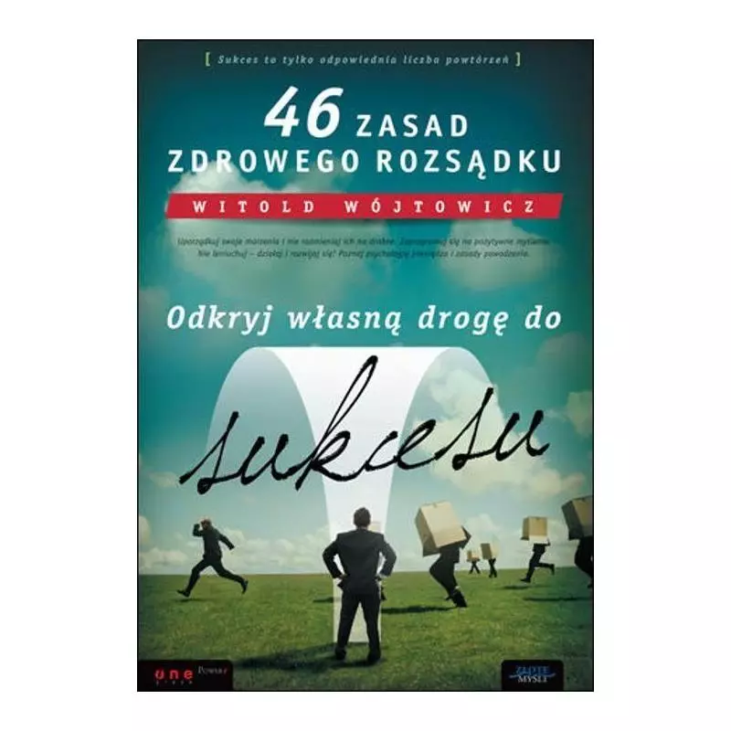 46 ZASAD ZDROWEGO ROZSĄDKU ODKRYJ WŁASNĄ DROGĘ DO SUKCESU Witold Wójtowicz - One Press