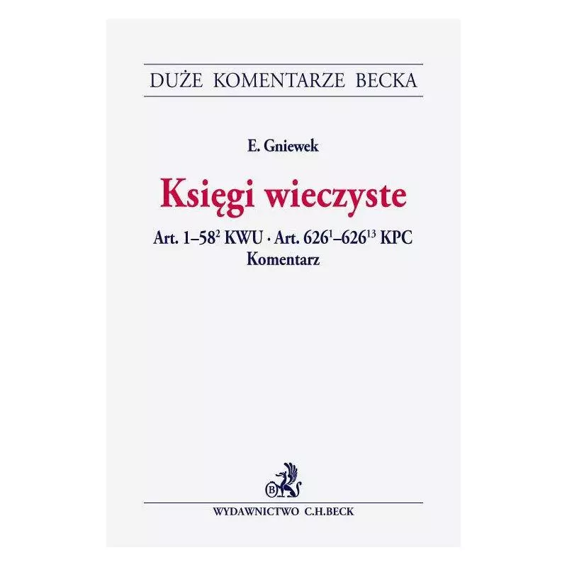KSIĘGI WIECZYSTE KOMENTARZ Edward Gniewek - C.H. Beck KSIĘGI WIECZYSTE KOMENTARZ Edward Gniewek - C.H. Beck