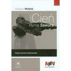 CIEŃ KŁYMA SAWURA. POLSKO-UKRAIŃSKI KONFLIKT PAMIĘCI Grzegorz Motyka - OSKAR