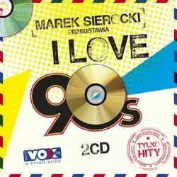 MAREK SIEROCKI PRZEDSTAWIA I LOVE 90 CD - Sony Music Entertainment