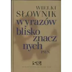 WIELKI SŁOWNIK WYRAZÓW BLISKOZNACZNYCH - PWN