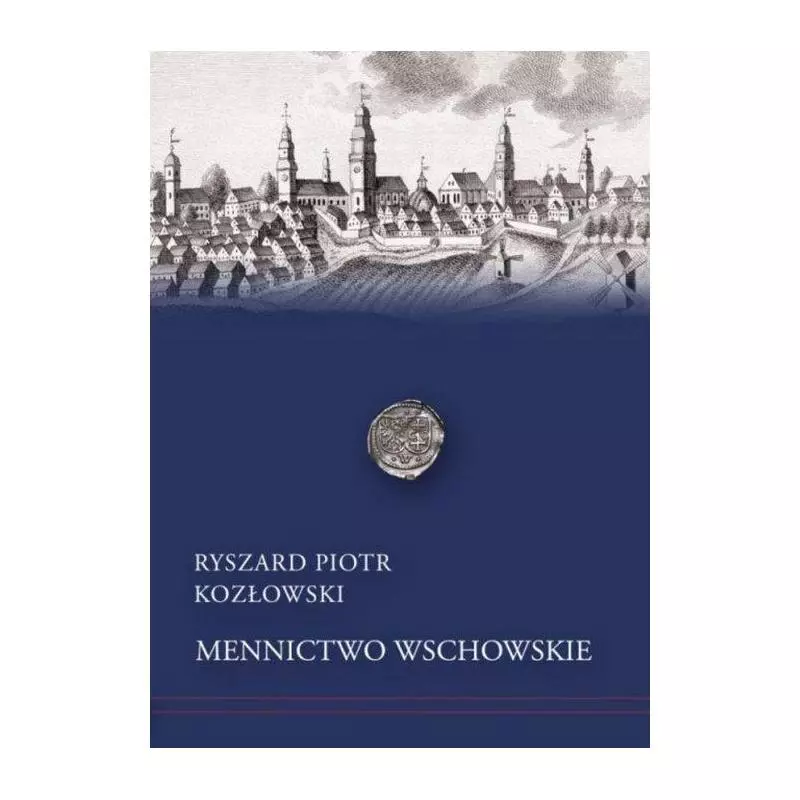 MENNICTWO WSCHOWSKIE Ryszard Piotr Kozłowski - Wydawnictwa Uniwersytetu Warszawskiego