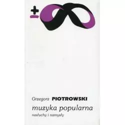 MUZYKA POPULARNA NASŁUCHY I NAMYSŁY Grzegorz Piotrowski - Piw