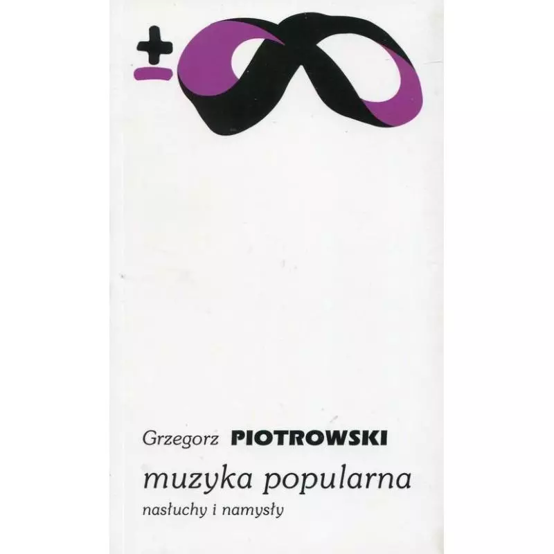 MUZYKA POPULARNA NASŁUCHY I NAMYSŁY Grzegorz Piotrowski - Piw